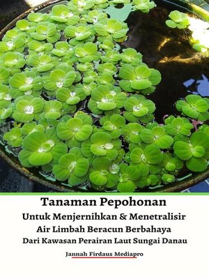 cover image of Tanaman Pepohonan Untuk Menjernihkan & Menetralisir Air Limbah Beracun Berbahaya Dari Kawasan Perairan Laut Sungai Danau